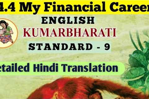 4.4 My Financial Career||Class-9||English Kumarbharati||Detailed Hindi Translation||