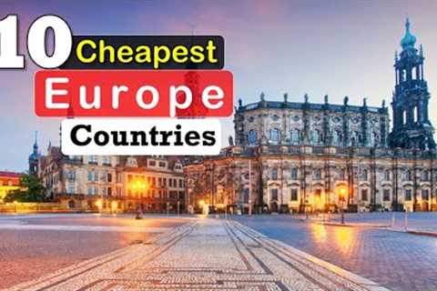 Top 10 Cheapest Countries To Visit in Europe  - cheapest destinations - trip to trip