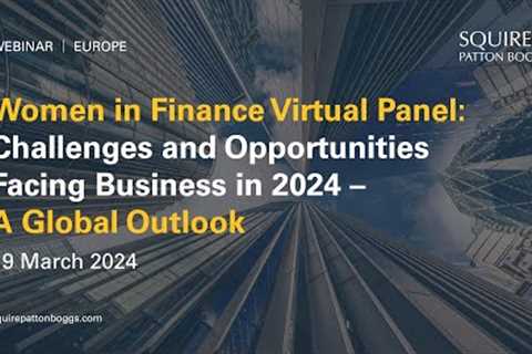Webinar Recording:  Women in Finance Panel - Challenges and Opportunities Facing Business in 2024