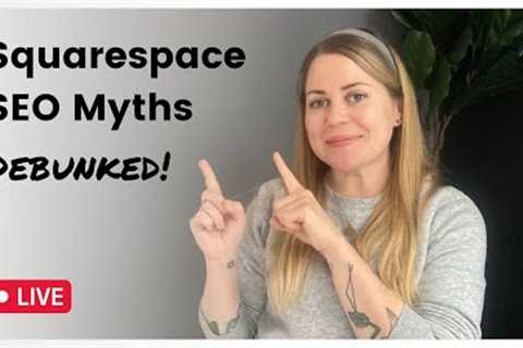 Squarespace SEO Myths BUSTED! Squarespace SEO Tips for 2023 from InsideTheSquare
