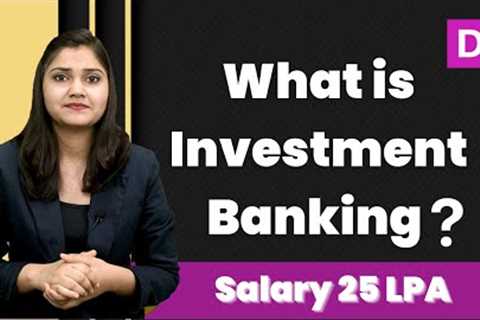 What is Investment Banking | Investment Banker | DataTrained