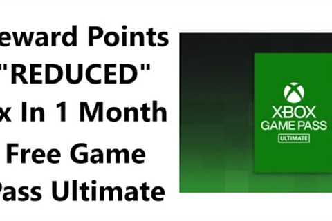 Microsoft Reward Points REDUCED 2X In One Month. Free Xbox Game Pass Ultimate Guide.