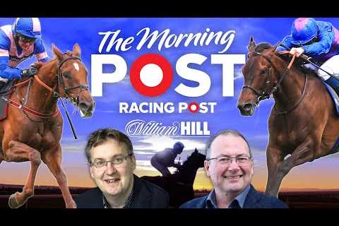 Doncaster and Newbury Preview Show LIVE | Horse Racing Tips | The Morning Post