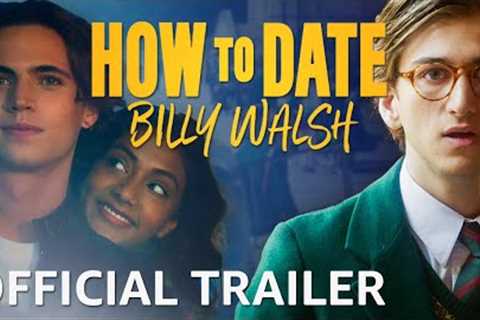 How To Date Billy Walsh | Official Trailer | Prime Video