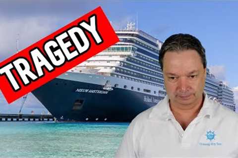 TRAGEDY ON HOLLAND AMERICA - CRUISE NEWS