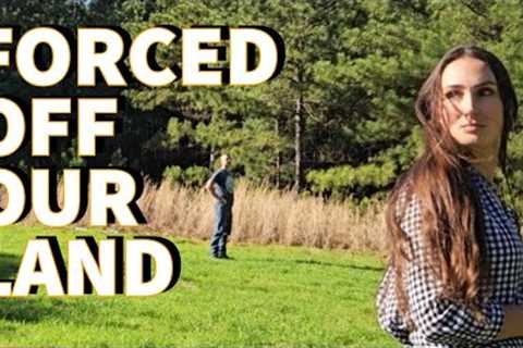 County Is Kicking Us Off Our Land | This Changes Everything | Building Our Off Grid House (By Hand)