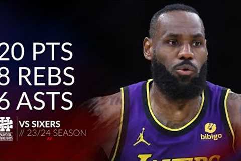 LeBron James 20 pts 8 rebs 6 asts vs Sixers 23/24 season
