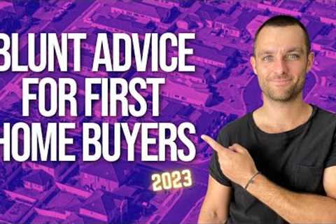 My Blunt Advice For First Home Buyers • First Time Home Buyer Australia 2023