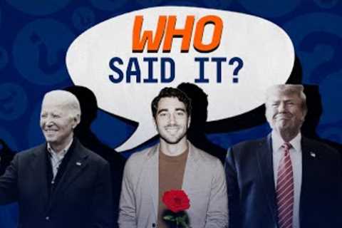 Who said it: Biden, Trump or someone from 'The Bachelor'? | FiveThirtyEight