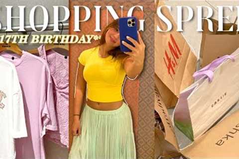 17TH BIRTHDAY SHOPPING SPREE!!
