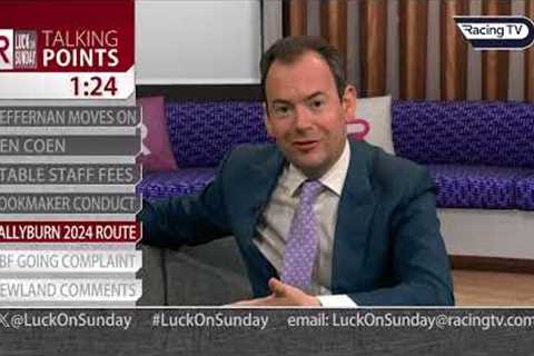 Talking Points. Seamie Heffernan, Bookmaker conduct &amp; Dr Richard Newland's comments - Luck On..