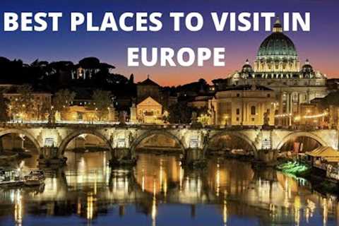 5 Best Places To Visit in Europe - Travel Europe