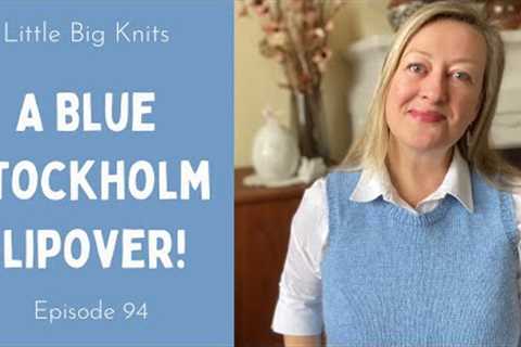 Episode 94 - The Stockholm Slipover, Lento Sweater in Nutiden and a Visit to 2 Montreal Yarn Shops!