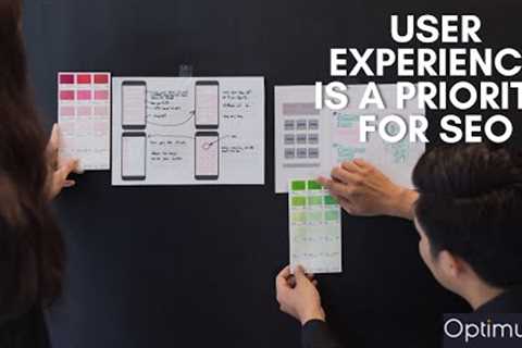 User Experience is a Priority for SEO - Top SEO (Search Engine Optimization) Priorities For 2021