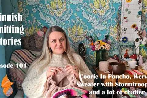 Finnish Knitting Stories - Episode 101: Wervel, Coorie In Poncho, sweater for hubby &amp; some chat