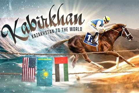 Kazakhstan To The World! | The Story Of Kabirkhan and His Quest For Dubai World Cup Glory