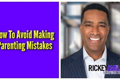 How To Avoid Making Parenting Mistakes