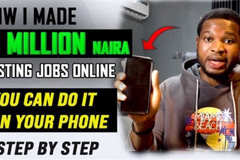 HOW TO MAKE MONEY ONLINE WITH NO CAPITAL IN 2024 (How to Make 18 Million Naira Posting Jobs Online)