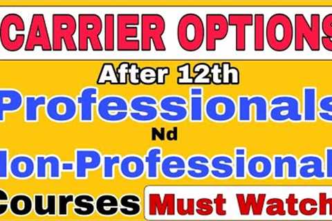 Career options after 12 || Professional Vs Non Professional Courses Part - 1