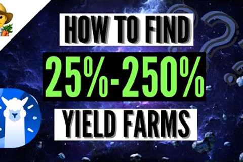 Yield Farming strategy - How to Find Good Yield Farms 25% to 250% APR