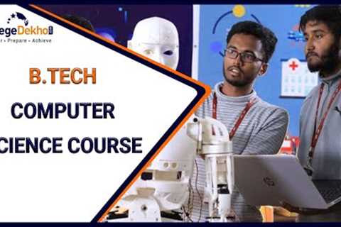 B.Tech Computer Science Engineering (CSE) - Course Deatils, Eligibility, Admission, Fee, Career