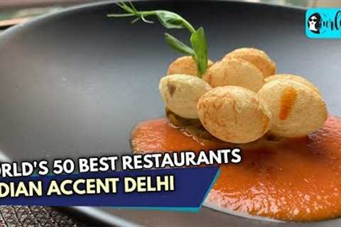 Indian Accent Delhi Among World's Top 50 Restaurants | Curly Tales