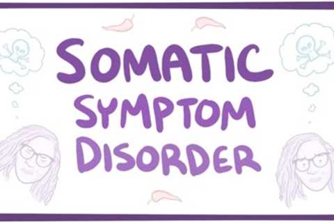 Somatic symptom disorder - causes, symptoms, diagnosis, treatment, pathology