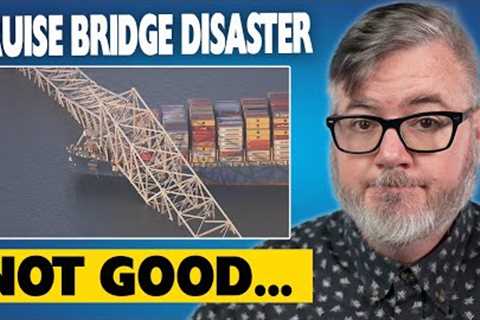BRIDGE COLLAPSE MAY IMPACT CRUISES,  Royal Caribbean Makes a Move, Carnival Resigns