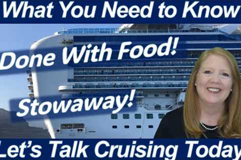 Cruise News - Princess Food is a Big Deal! Stowaway! Baltimore Bridge Collapse | New Ships Coming