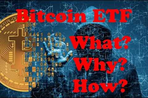 Bitcoin ETF. What you need to know.
