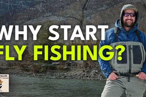 Why People Love Fly Fishing | Ep. 68