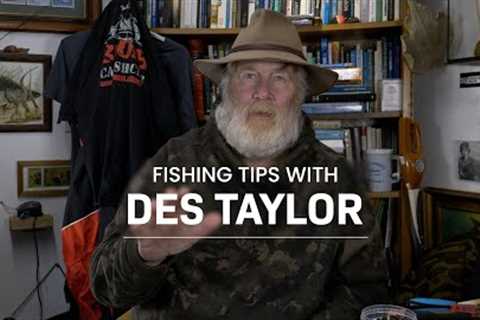 Fishing Tips with Des Taylor. Part 1