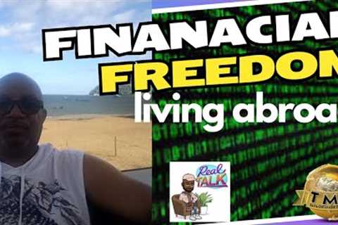 Financial freedom living abroad, don't be one of them!