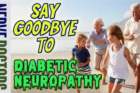 The fastest way to reverse Diabetic Neuropathy - The Nerve Doctors