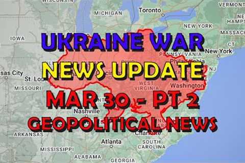 Ukraine War Update NEWS (20240330c): Geopolitical News