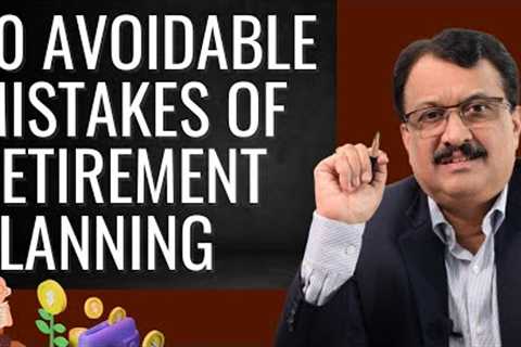 10 Avoidable Mistakes Of Retirement Planning