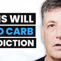 The Carb Addiction Doc: How to BREAK FREE From Carbohydrates | Dr. Robert Cywes