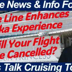 CRUISE NEWS! Enhanced Alaska Cruising | Flights Delayed & Cruise Canceled | Antarctic Cruise..