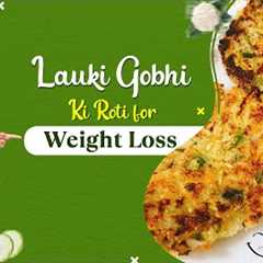 Gobi roti for weight loss | Lauki paneer recipe | Psyllium husk cauliflower recipes | Indian Diet
