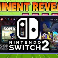 Nintendo Switch 2 Reveal is Imminent?! + New Switch 2 Game Rumored...