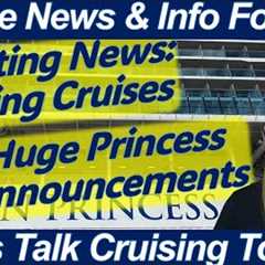 CRUISE NEWS! Huge Princess Announcements Exciting Viking Cruise News | Sun Princess Naming Ceremony