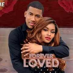 Forever Loved | Romance Drama | Full Movie | Black Cinema