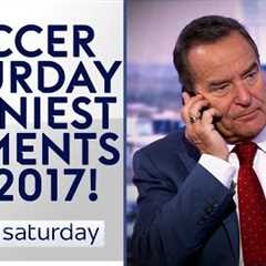 Soccer Saturday's Funniest Moments of 2017! 😂