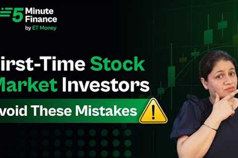 Top 5 Stock Market Mistakes to Avoid for New Investors