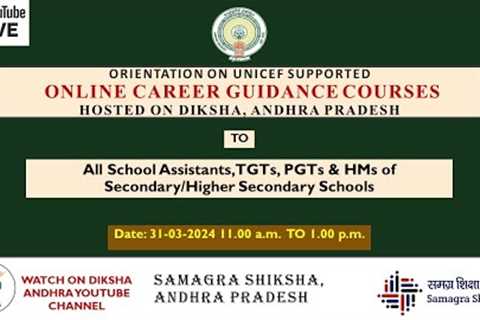Orientation on UNICEF supported CAREER GUIDANCE COURSES hosted on DIKSHA, ANDHRA PRADESH