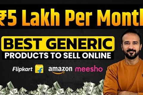 ₹5 Lakh Per Month Sales with 1 Generic Product 💸 Ecommerce Business on Amazon, Flipkart &amp;..