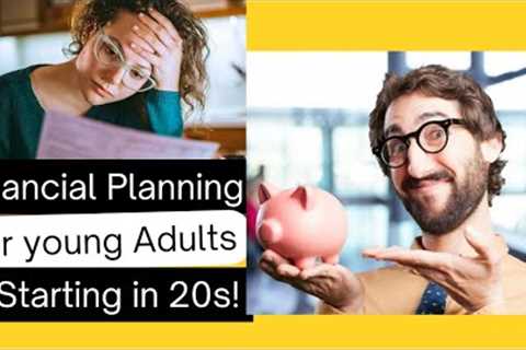 Financial planning for young adults, start in your 20s!