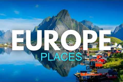10 Best Places to Visit in the Europe | Travel Guide