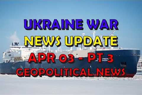 Ukraine War Update NEWS (20240403c): Geopolitical News