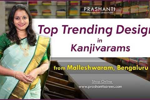 Top Trending Kanjivarams From Malleshwaram Store | Ugadi Sale | Flat 10% OFF | Prashanti